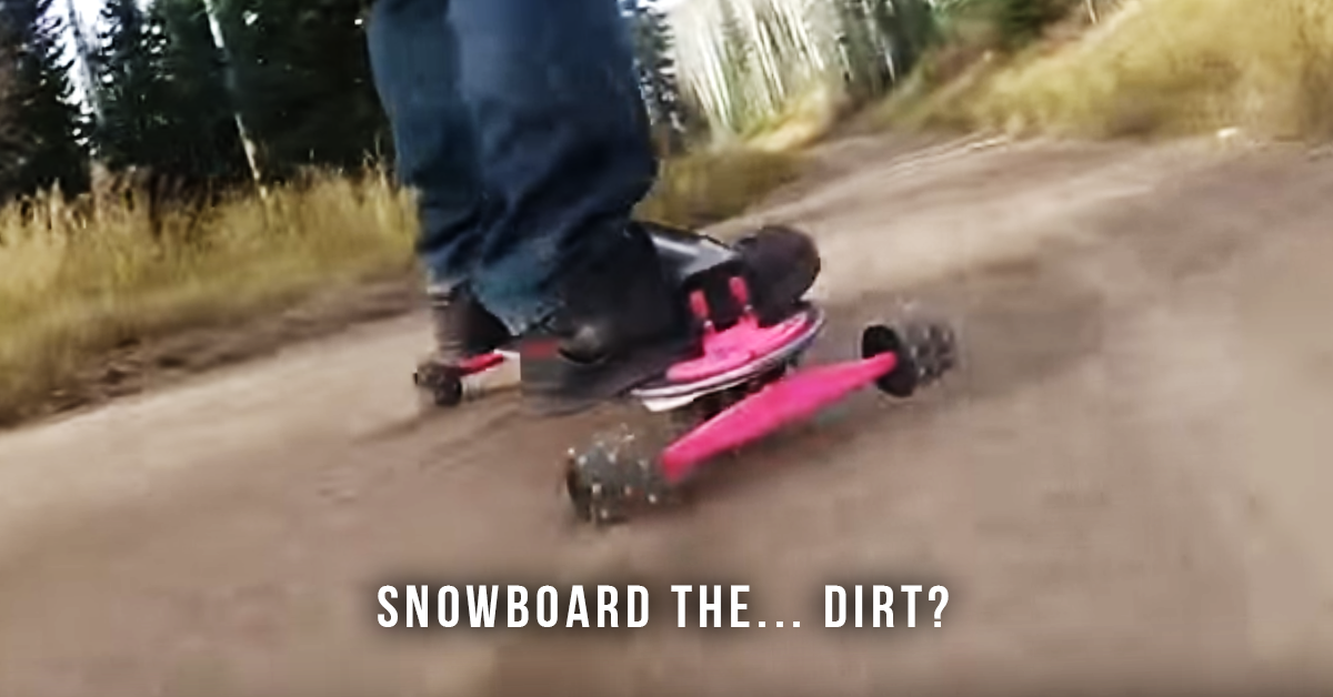 Snowboard the… dirt?