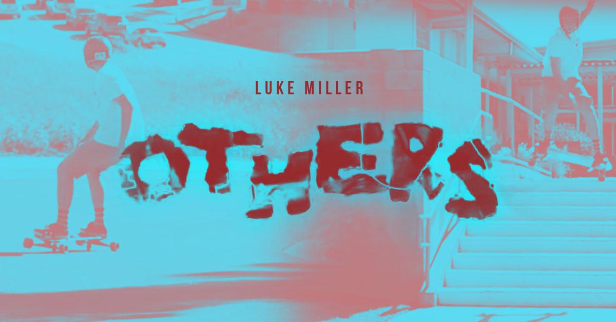 Luke Miller – OTHERS video