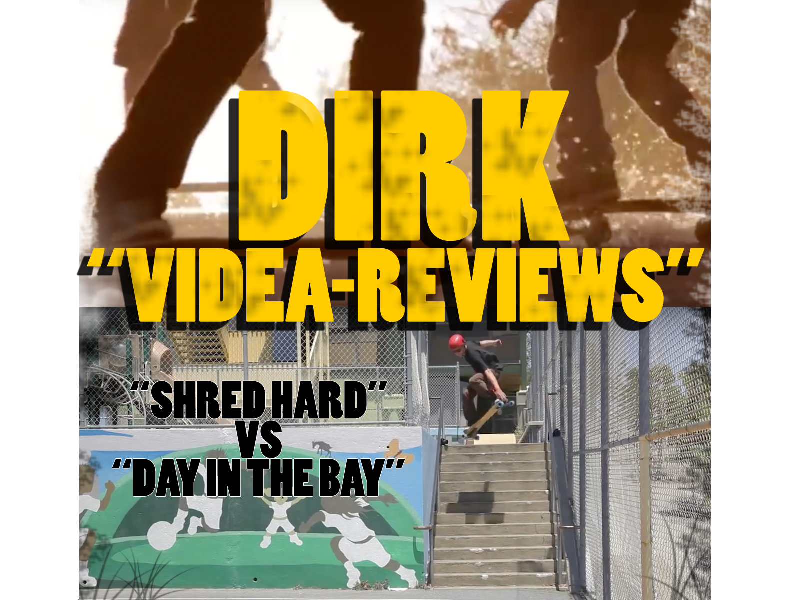 “Shred Hard” Vs “Day in the Bay” : DIRK VIDEA-REVIEW